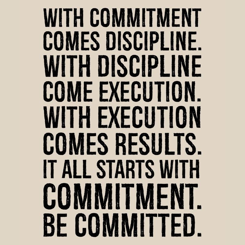with commitment comes discipline with discipline