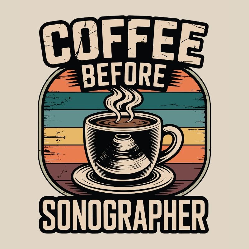 Sonographer Coffee Before Echo Tech Coffee Lover