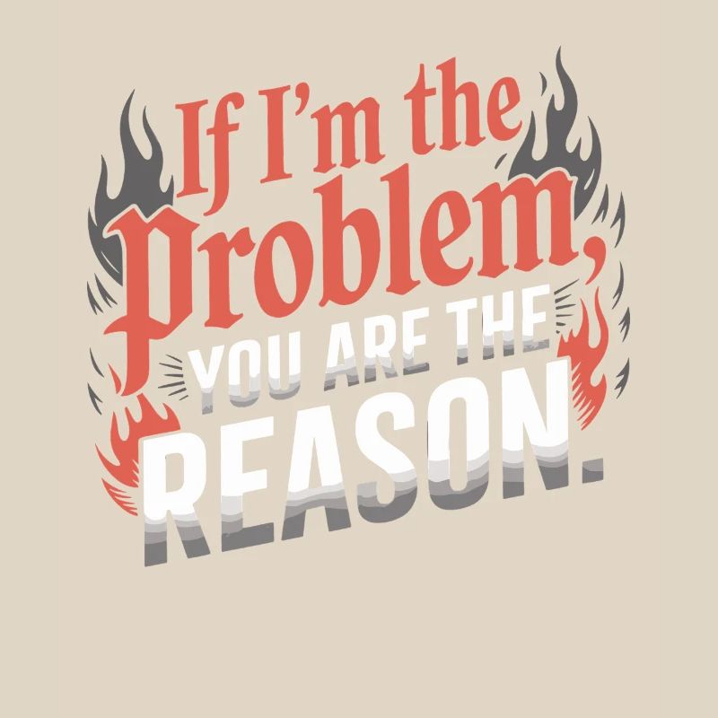 If I'm The Problem You Are The Reason Resilience