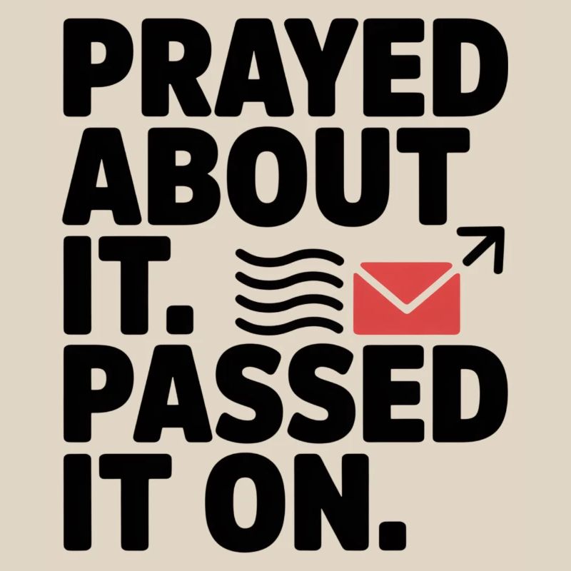 Prayed About It Passed It On Prayer