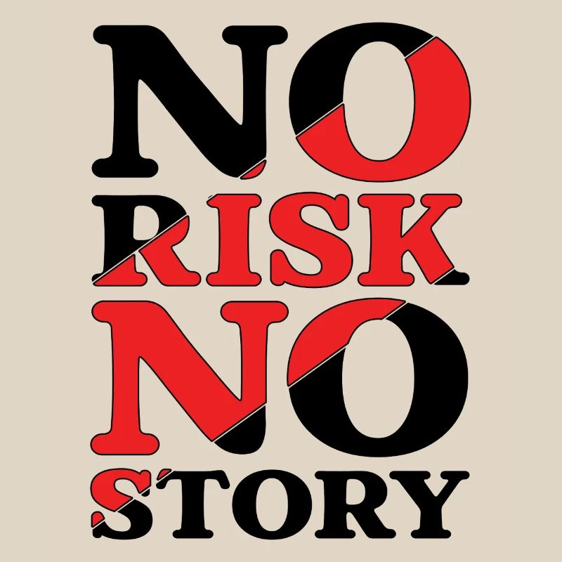 Pas de risque, pas d’histoire