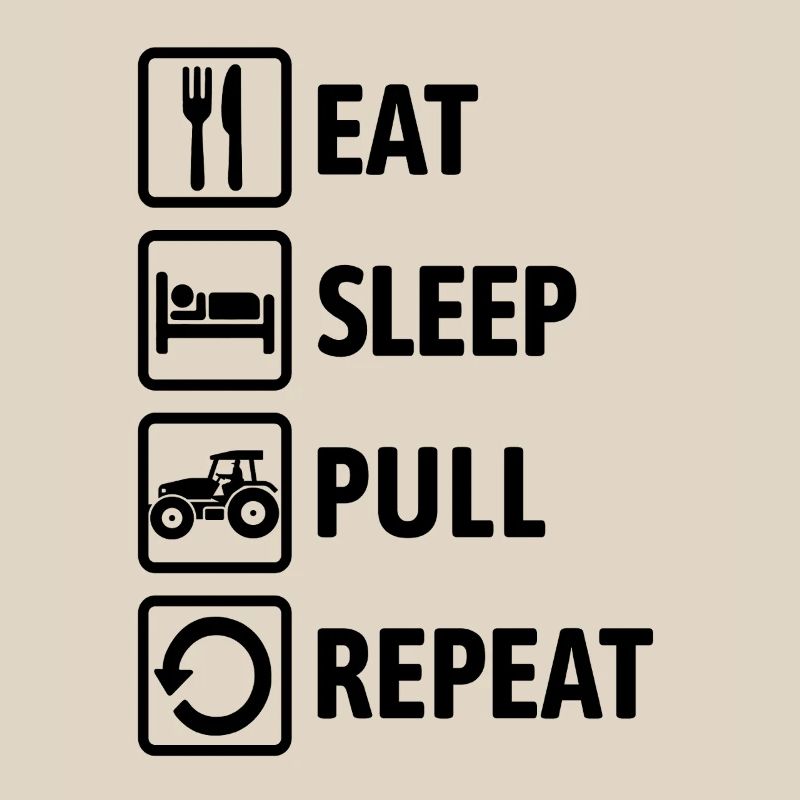 Eat Sleep Pull Repeat - Tractor Driving - Farmer