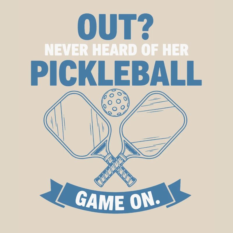 Pickleball Funny Player Out Never Heard Game On