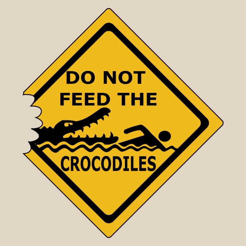 Do not feed crocodiles