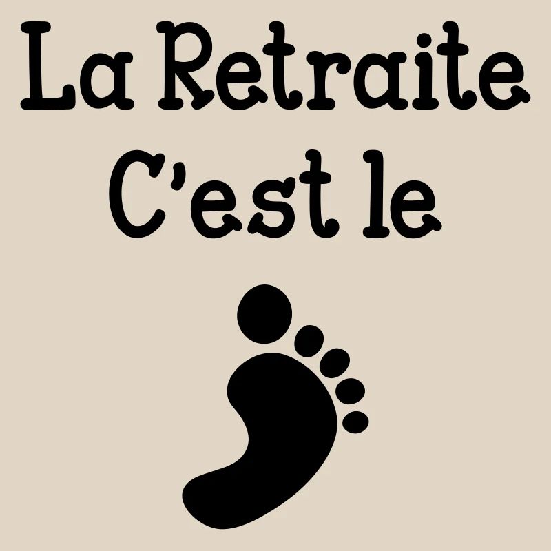 La Retraite c'est le pied !