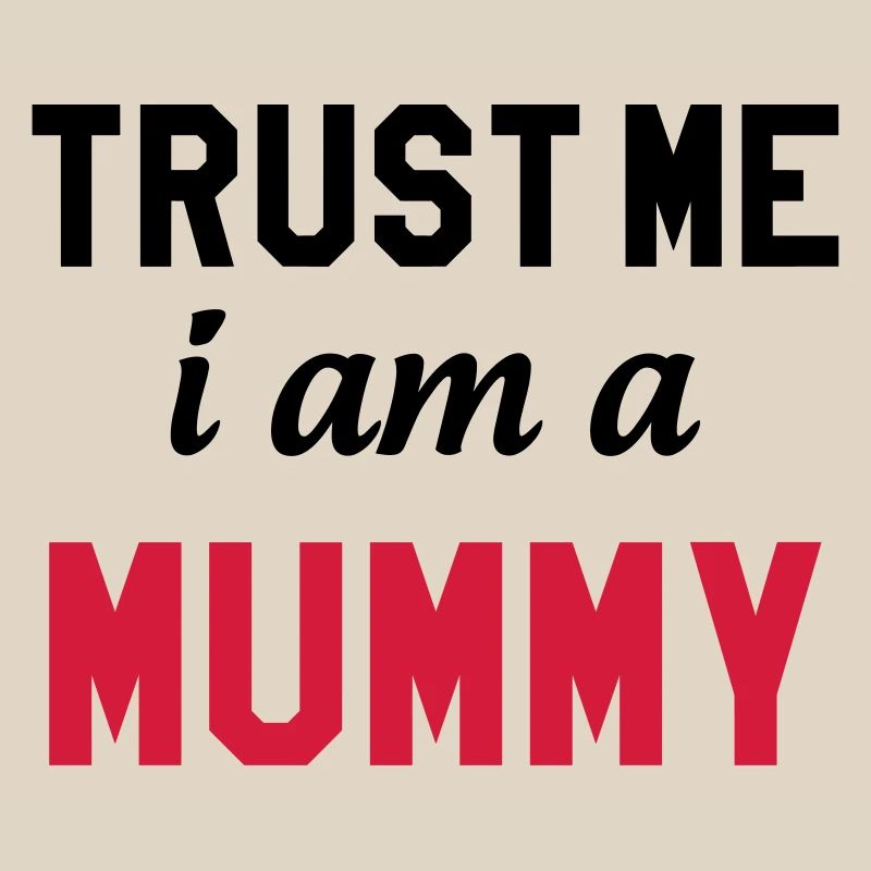 Trust me I am a Mummy