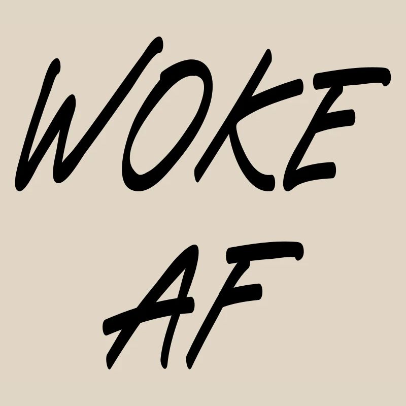 Woke AF