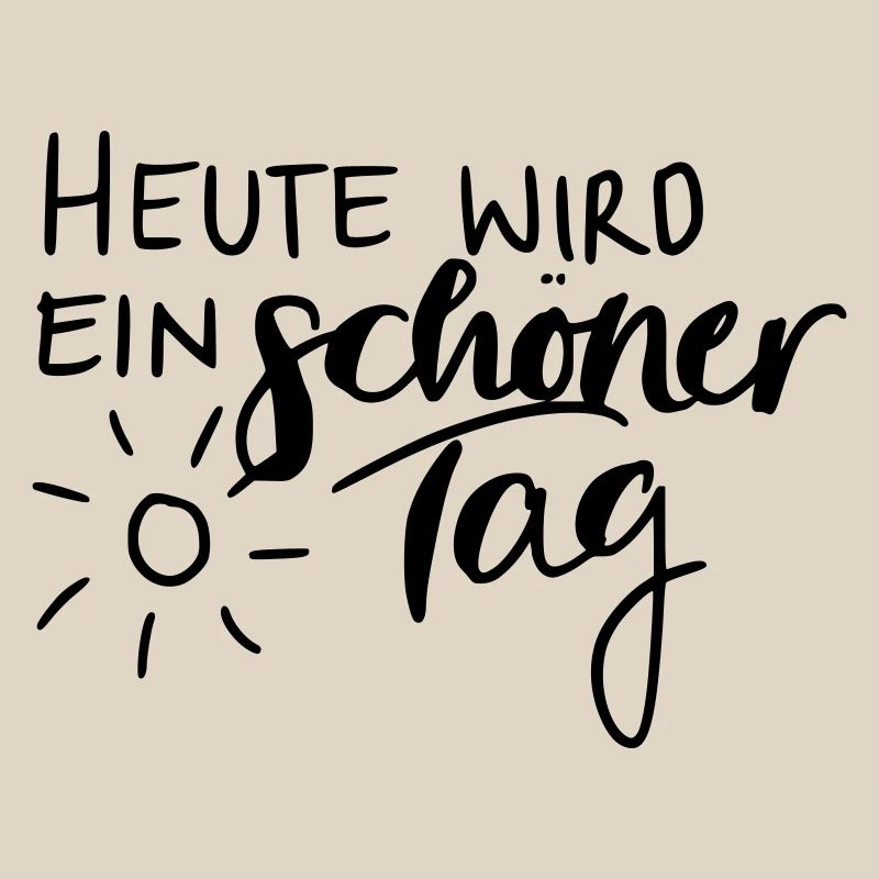 Heute wird ein schöner Tag