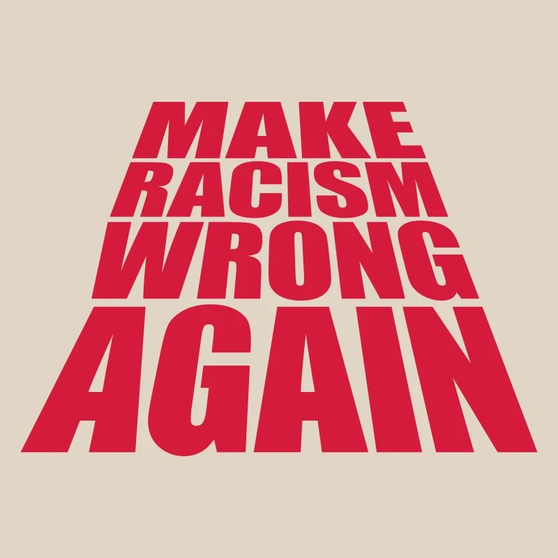 make racism wrong again