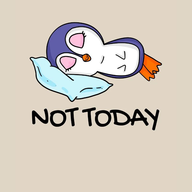 Not Today Penguin Lazy Gift Sleep Sleep
