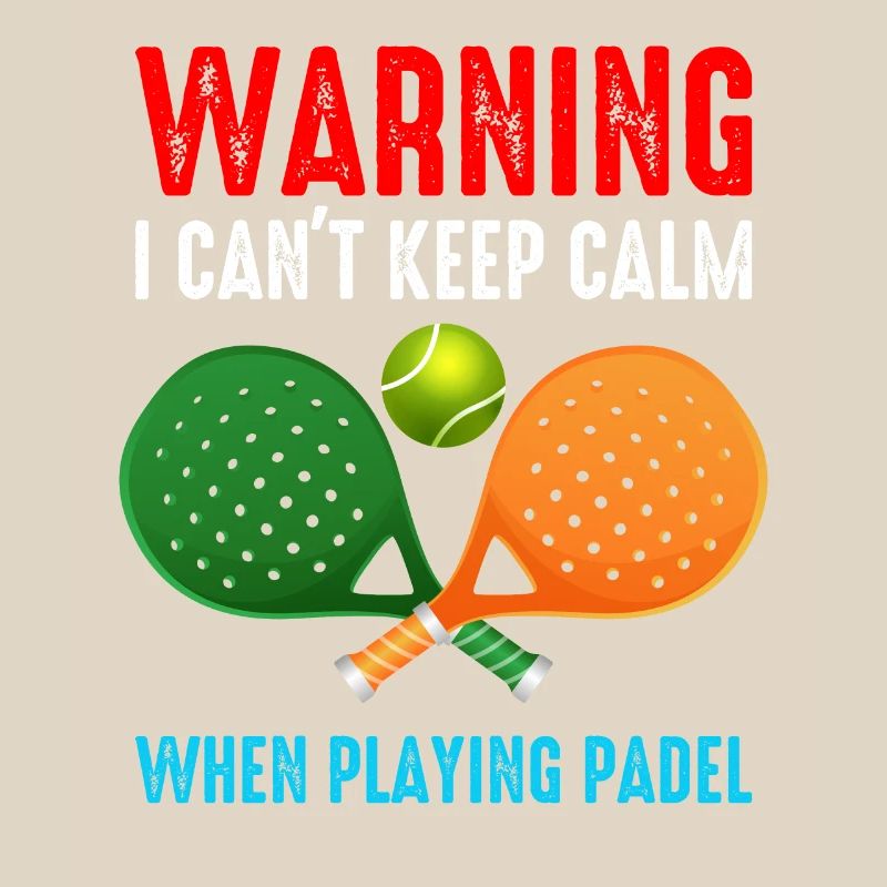 Warning I Cant Keep Calm When Playing Padel