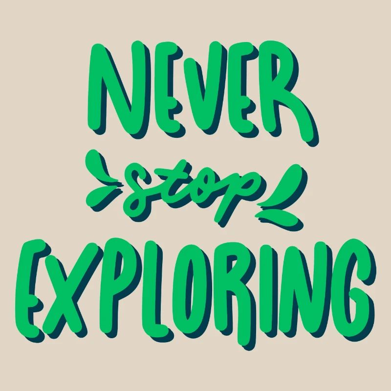 Never Stop Exploring