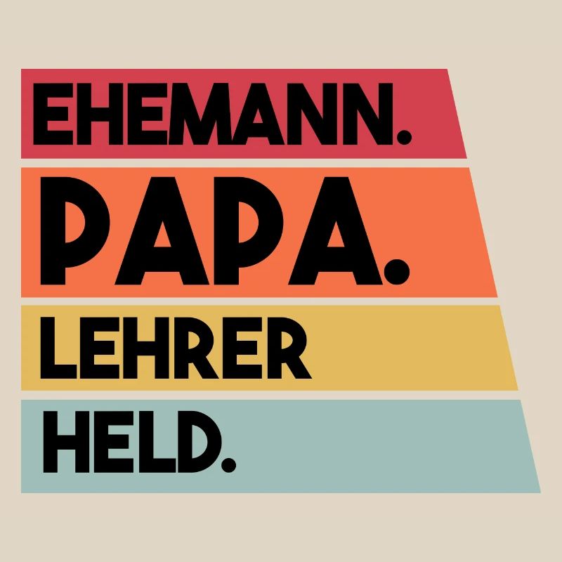 Ehemann Papa Lehrer Held