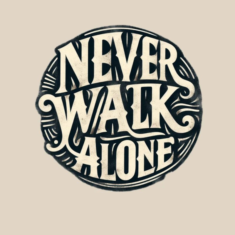 Never walk alone