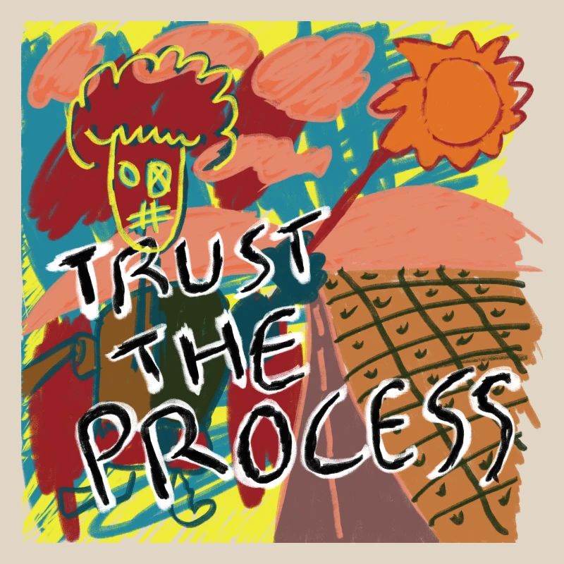 Trust the process