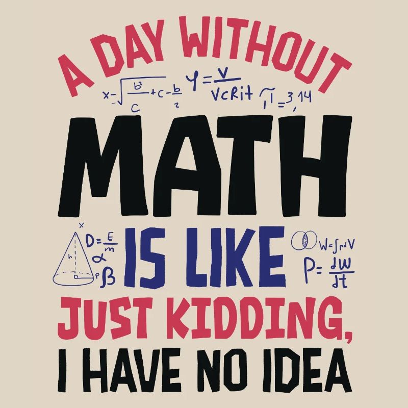 Une journée sans maths, c’est comme...