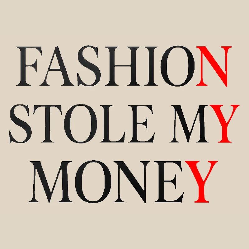Die Mode hat mein Geld gestohlen
