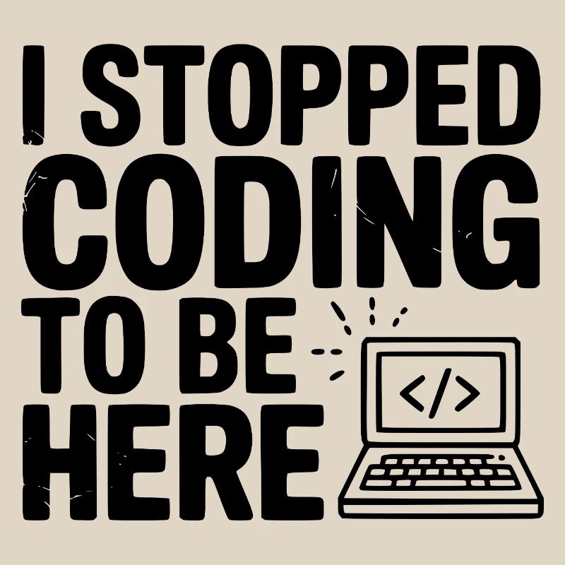 J’ai arrêté de coder pour être ici