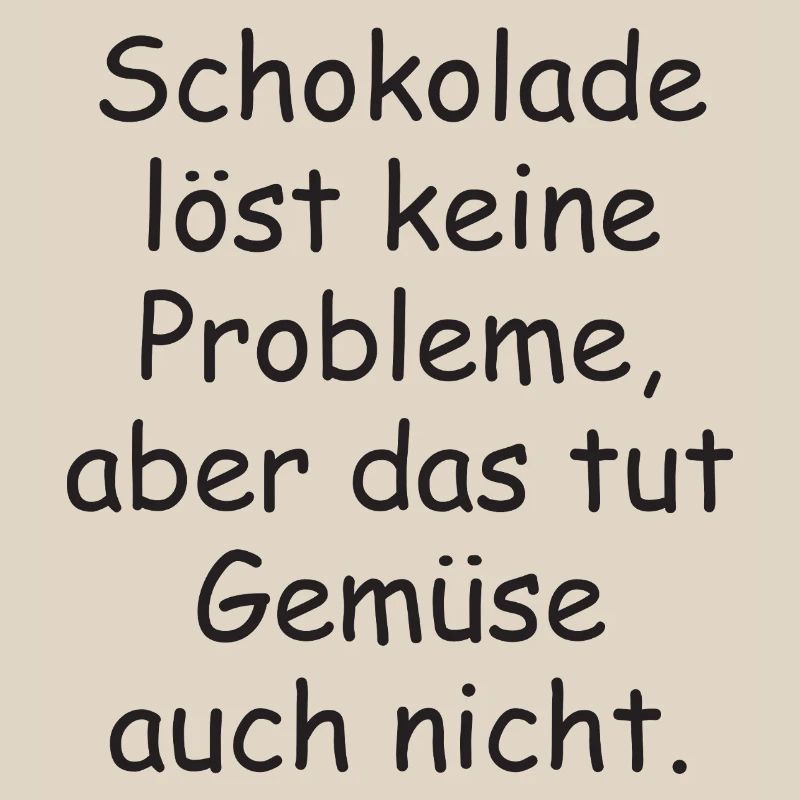 Chocolate doesn't solve any problems funny saying