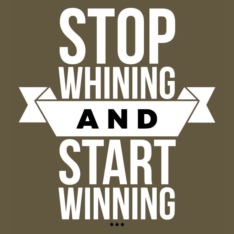 Arrête de te plaindre, commence à gagner - Motivation White