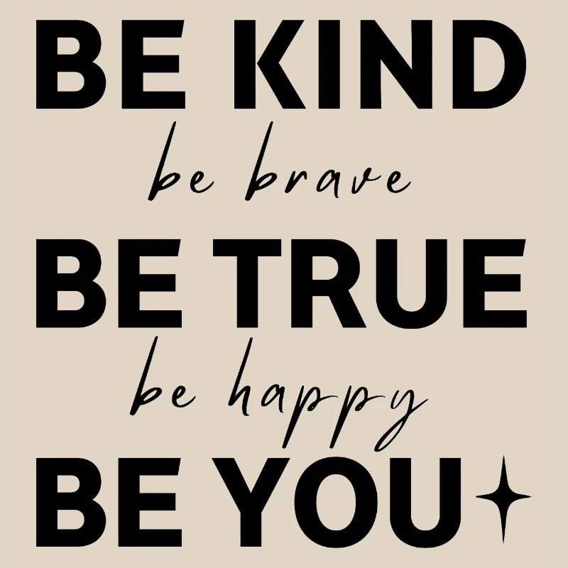 Sei freundlich. Sei wahrhaftig. Sei du selbst.