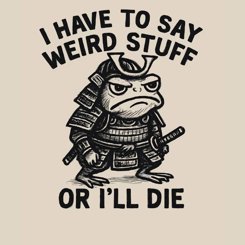 Frog Saying Meme Humor Funny Gift Idea