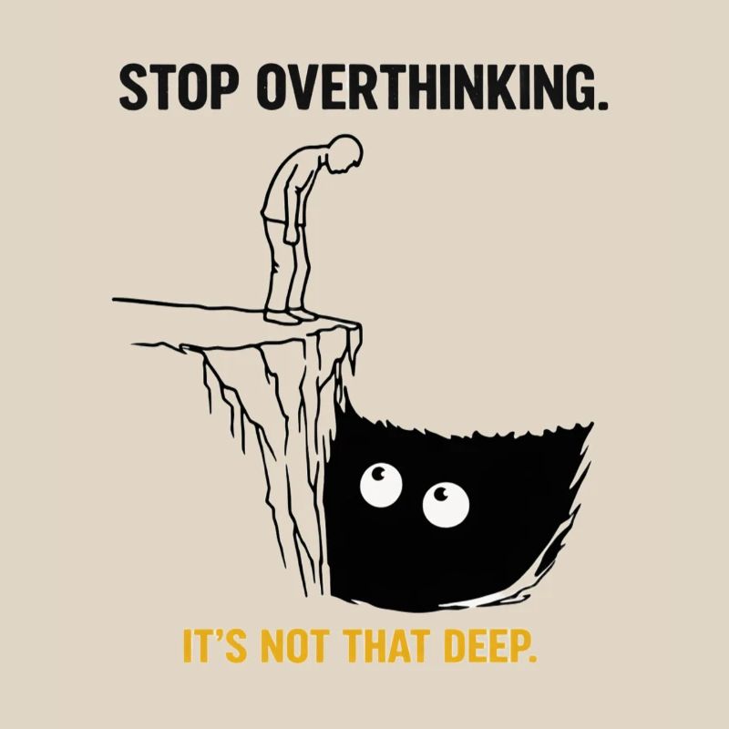 Stop Overthinking It’s Not That Deep Sarkasmus 
