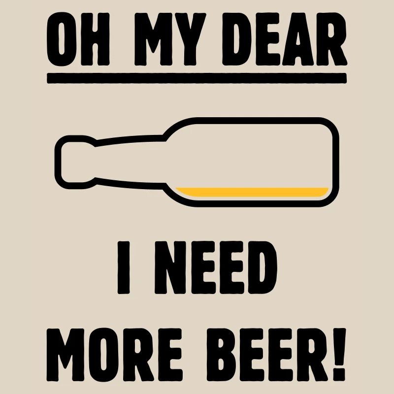Oh My Dear – I Need More Beer! (Beer / POS 2C)