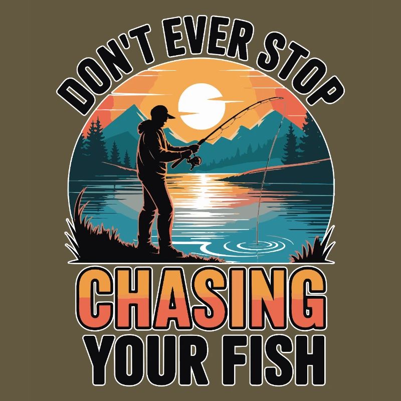 Don't Ever Stop Chasing Your Fish