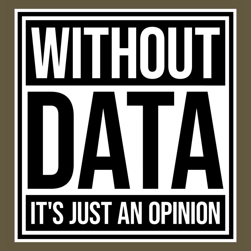 Without Data It's Just An Opinion Statistik Nerd