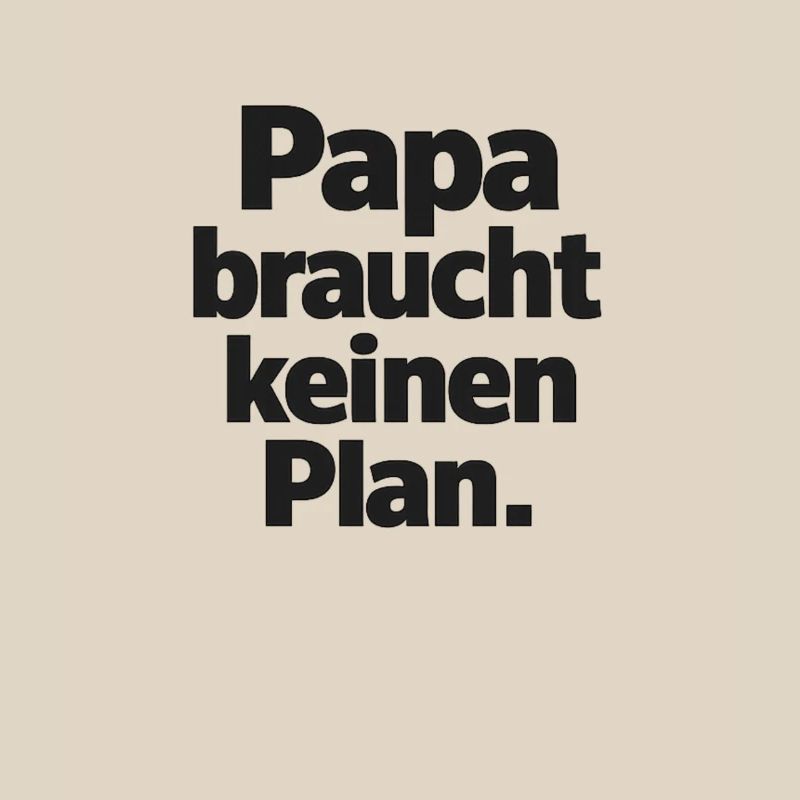 Dad doesn't need a plan