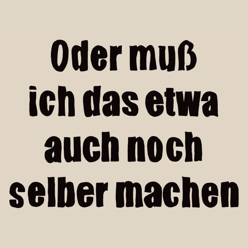 Oder muss ich das etwa auch selbst machen