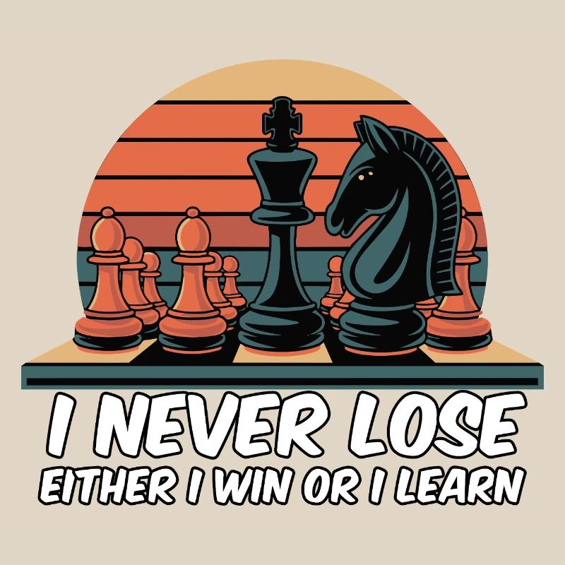 Chess Saying - I Never Lose