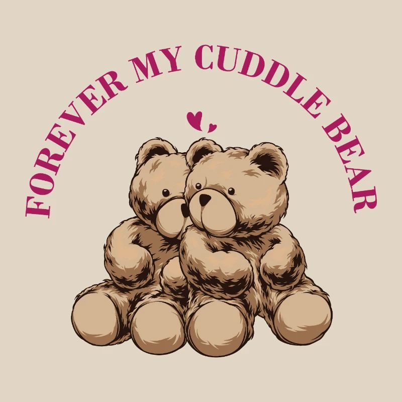 Forever My Cuddle Bear – Süßer Teddy Spruch
