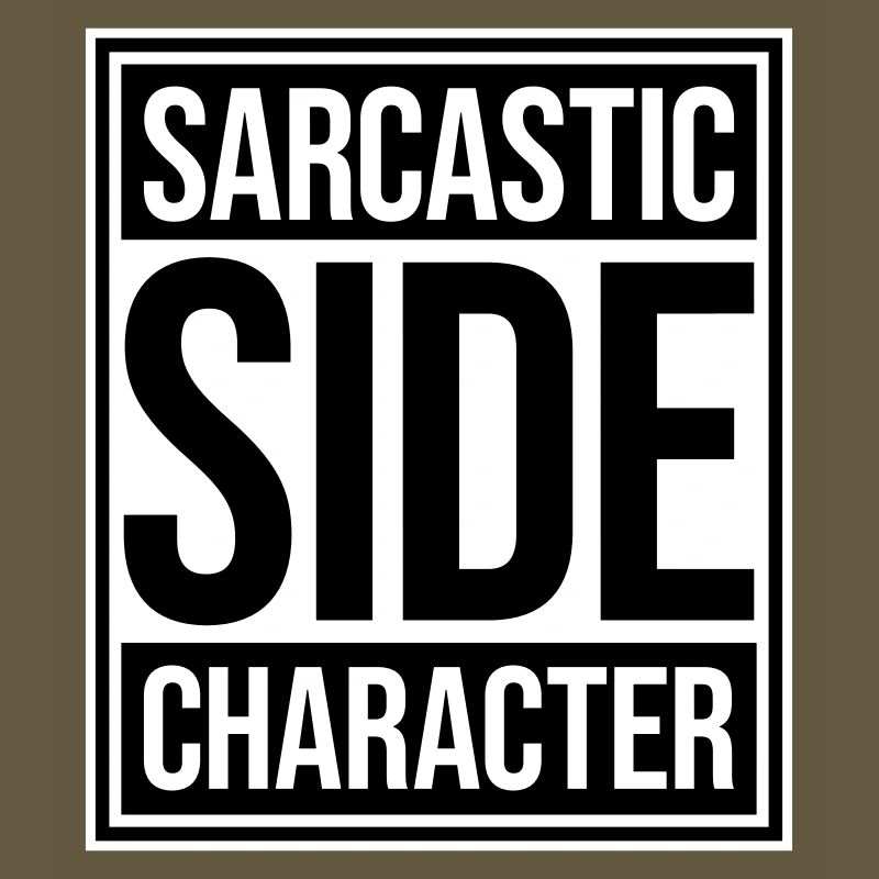 Sarcastic Side Character Lustig Sarkastisch Spruch