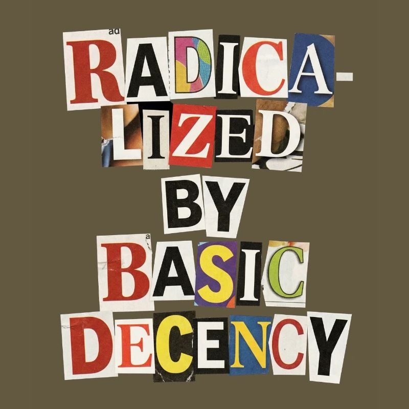 Radicalized by Decency Collage