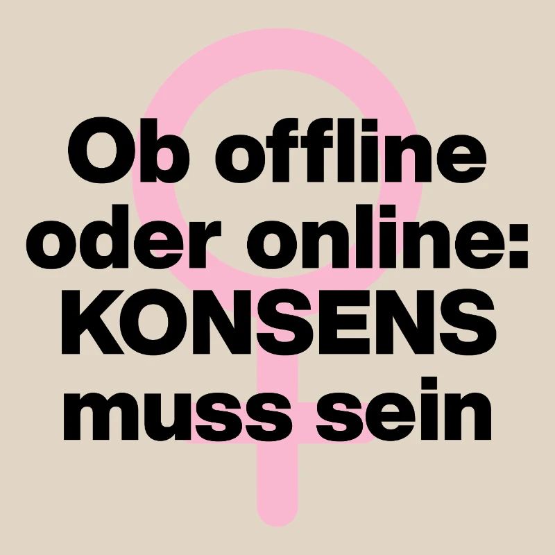 OB OFFLINE ODER ONLINE: KONSENS! ♀ FEMALE POWER