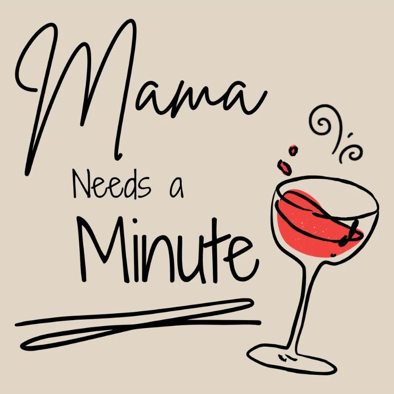 Mama needs a minute 