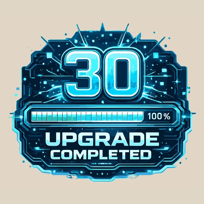 30 Upgrade Complete