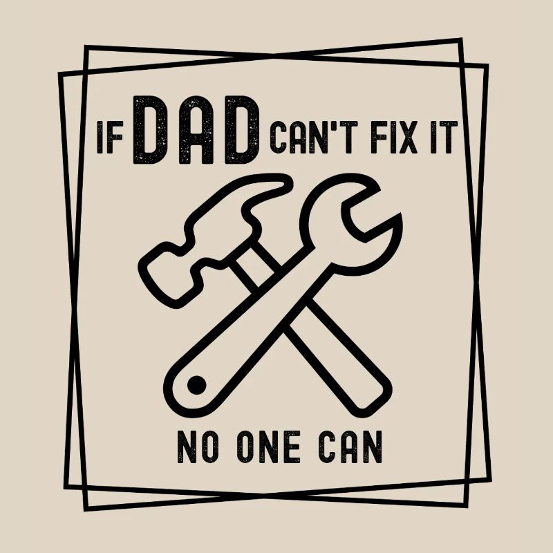 If Dad can't fix it - no one can