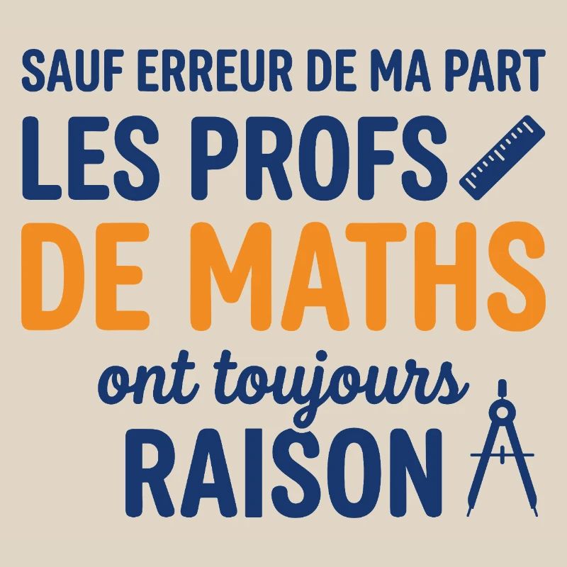 Profs de Maths Ont Toujours Raison
