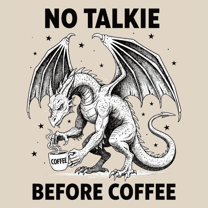 No Conversation Before Coffee Lover Dragon