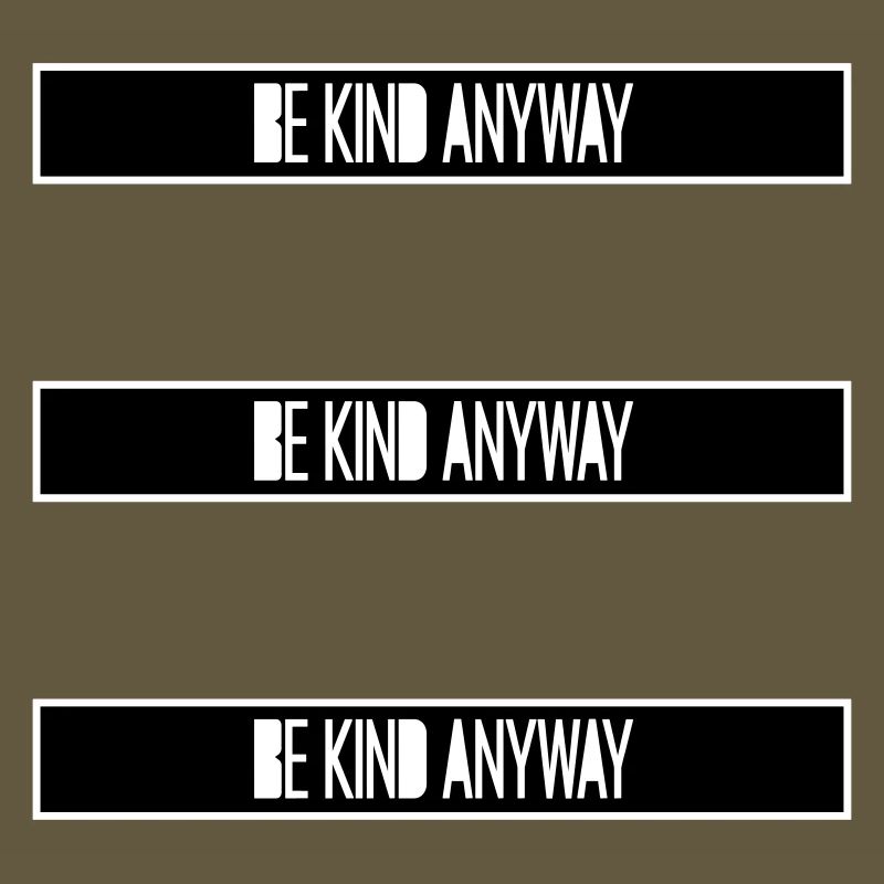 Be Kind Anyway Friendliness Statement Saying