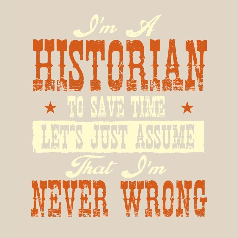 Historian Never Wrong Funny History