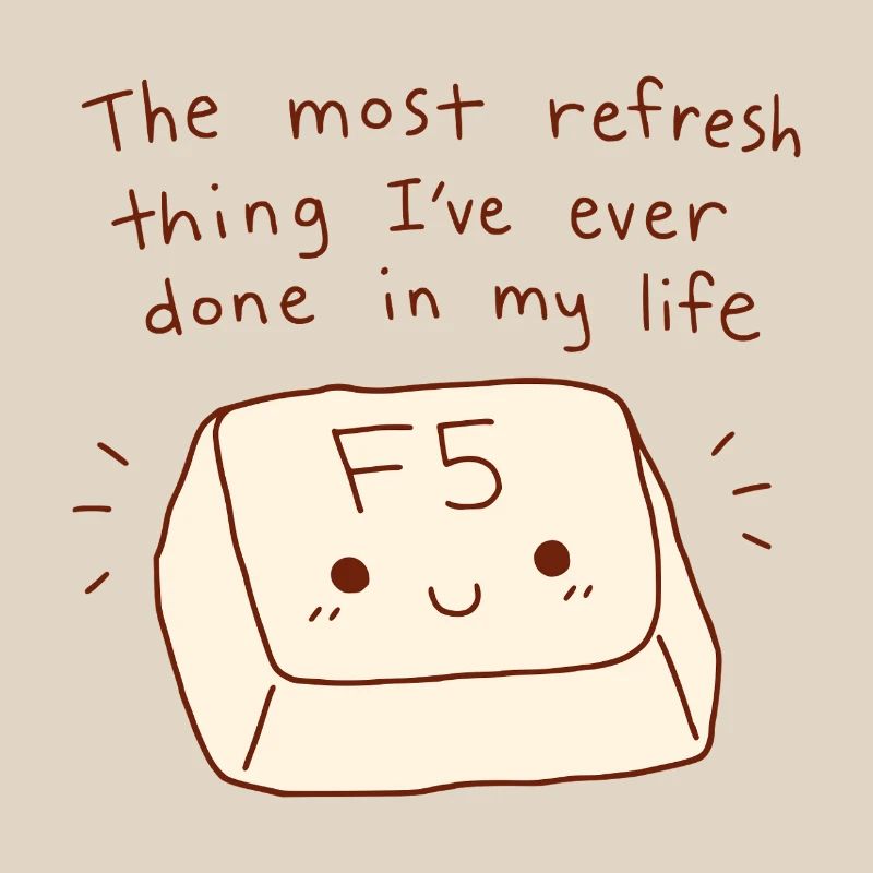 Most Refresh Thing F5 Key Tech Pun