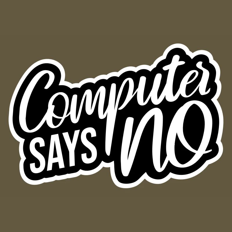 Computer Says No Funny Programmer Nerd Technique