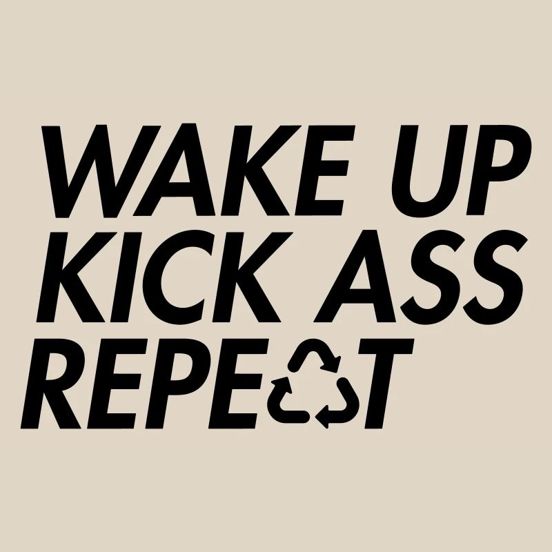 Wake Up Kick Ass Repeat - Bold Motivation