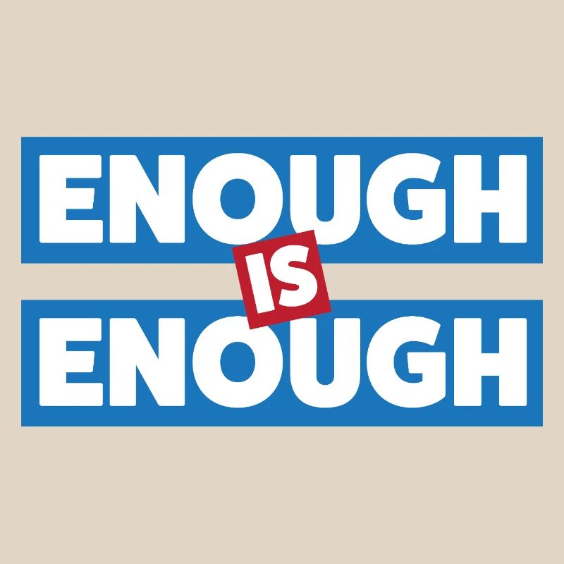 Enough Is Enough Bold Statement