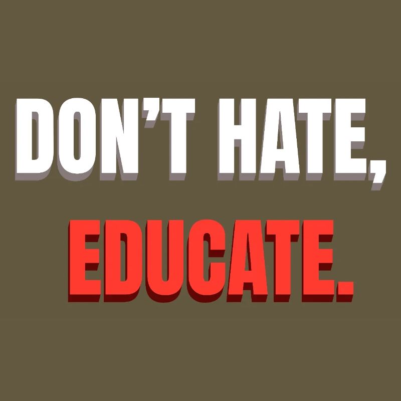 Dont Hate Educate Botschaft