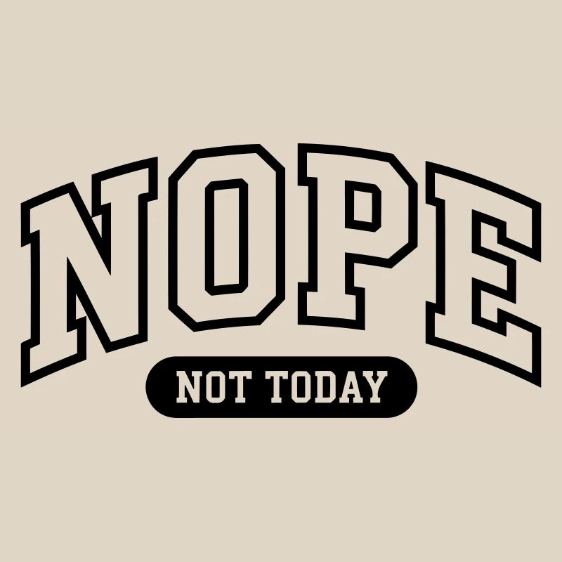 Nope Not today Funny 